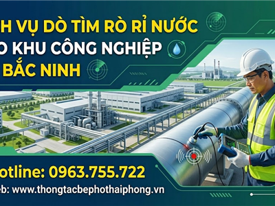 Dịch Vụ Dò Tìm Rò Rỉ Nước Cho Khu Công Nghiệp Tại Bắc Ninh Uy Tín, Chính Xác, Không Đục Phá